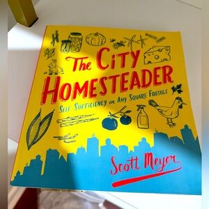 The City Homesteader Book by Scott Meyer
